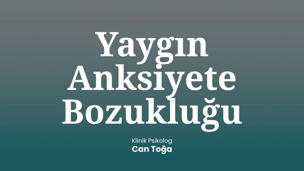 Yaygın Anksiyete Bozukluğu